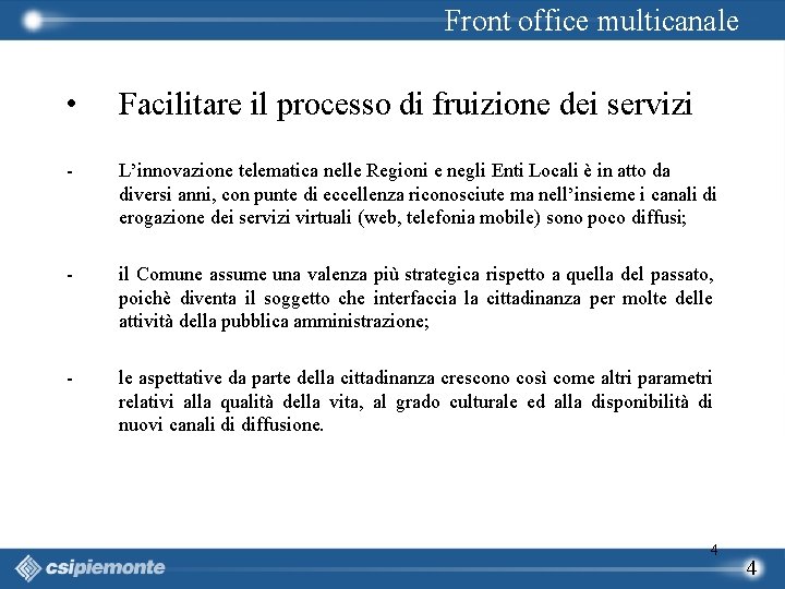 Front office multicanale • Facilitare il processo di fruizione dei servizi - L’innovazione telematica