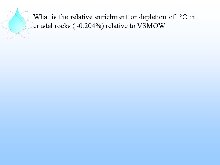 What is the relative enrichment or depletion of 18 O in crustal rocks (~0.
