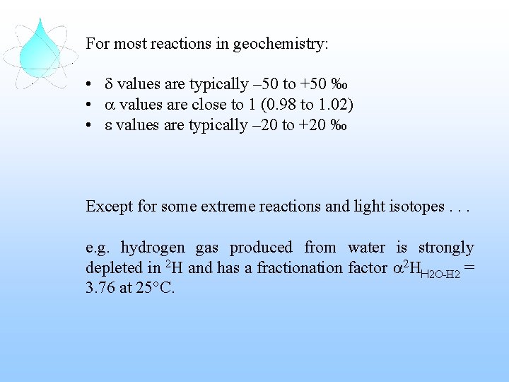 For most reactions in geochemistry: • d values are typically – 50 to +50