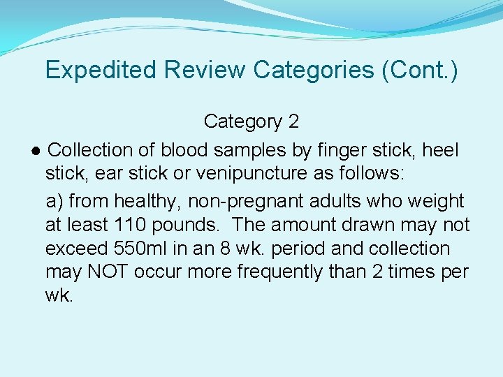 Expedited Review Categories (Cont. ) Category 2 ● Collection of blood samples by finger