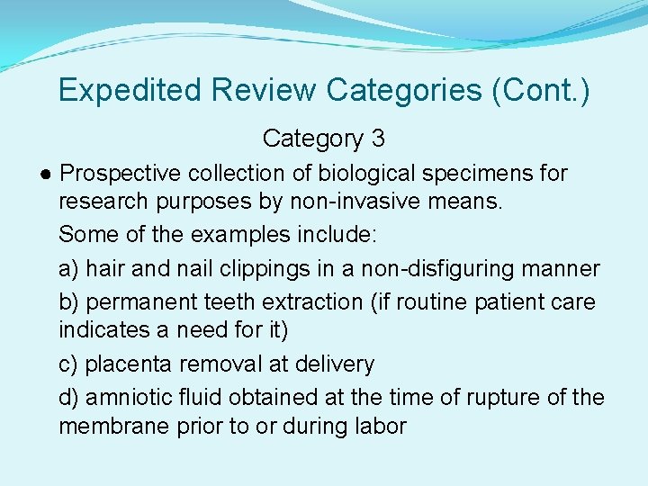 Expedited Review Categories (Cont. ) Category 3 ● Prospective collection of biological specimens for