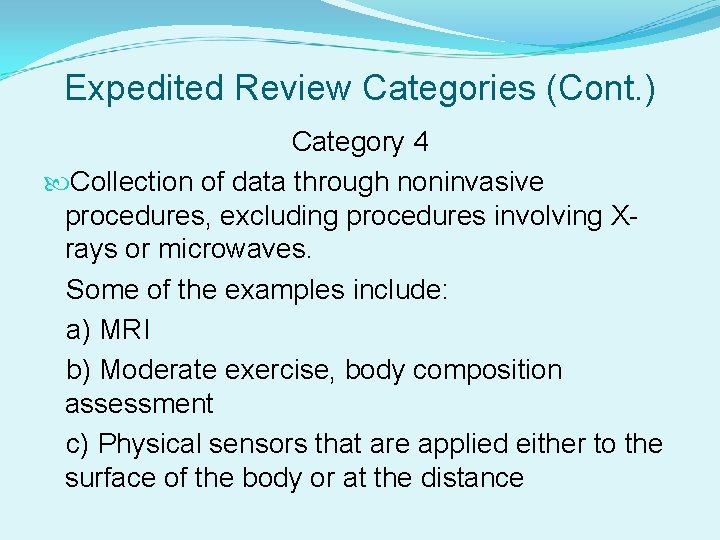 Expedited Review Categories (Cont. ) Category 4 Collection of data through noninvasive procedures, excluding