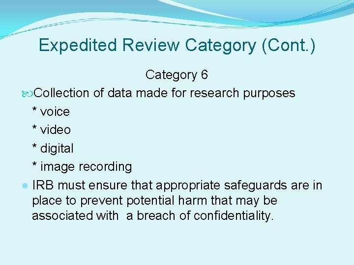 Expedited Review Category (Cont. ) Category 6 Collection of data made for research purposes