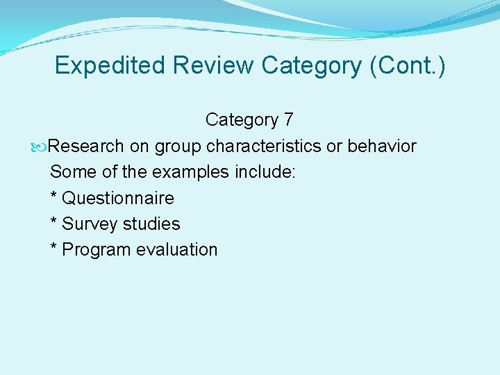 Expedited Review Category (Cont. ) Category 7 Research on group characteristics or behavior Some