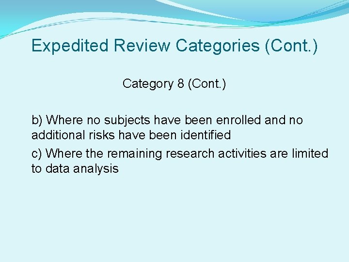 Expedited Review Categories (Cont. ) Category 8 (Cont. ) b) Where no subjects have