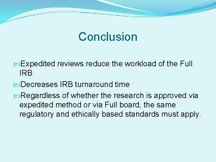 Conclusion Expedited reviews reduce the workload of the Full IRB Decreases IRB turnaround time