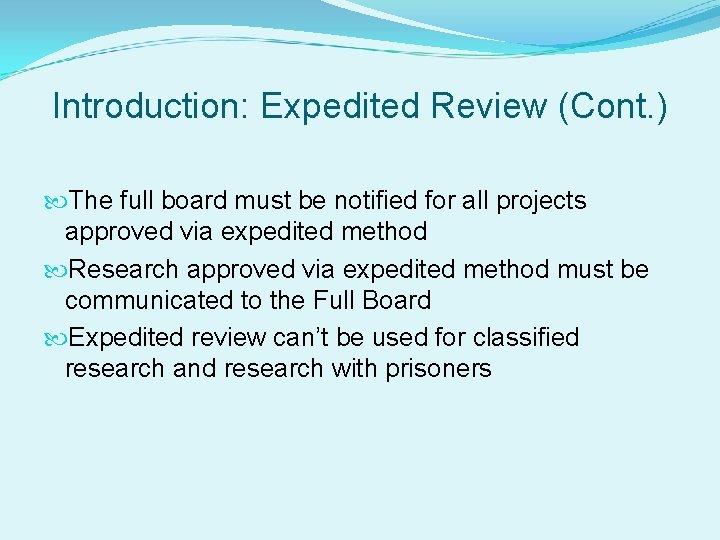 Introduction: Expedited Review (Cont. ) The full board must be notified for all projects