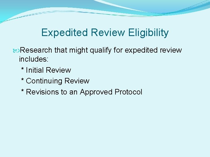 Expedited Review Eligibility Research that might qualify for expedited review includes: * Initial Review