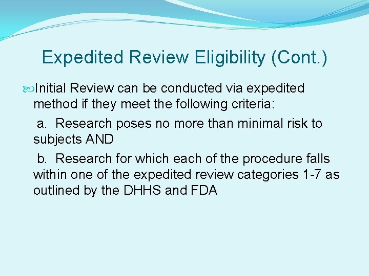 Expedited Review Eligibility (Cont. ) Initial Review can be conducted via expedited method if