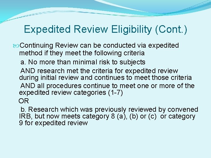 Expedited Review Eligibility (Cont. ) Continuing Review can be conducted via expedited method if