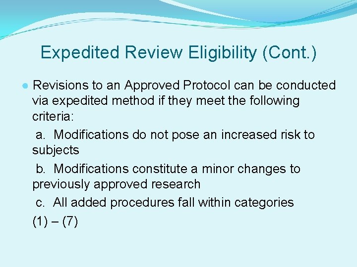 Expedited Review Eligibility (Cont. ) ● Revisions to an Approved Protocol can be conducted