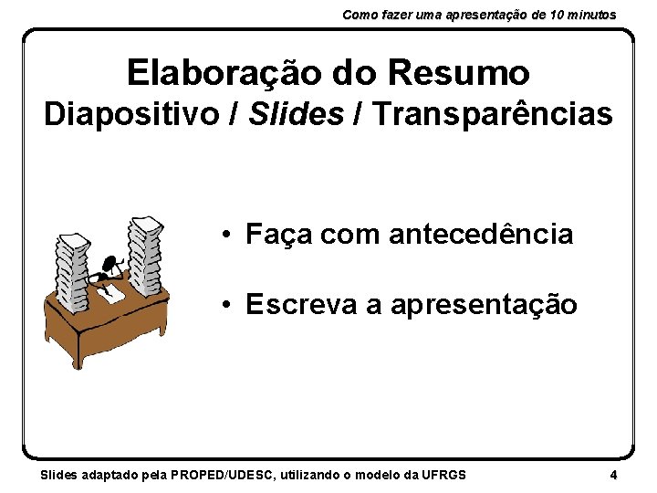 Como fazer uma apresentação de 10 minutos Elaboração do Resumo Diapositivo / Slides /