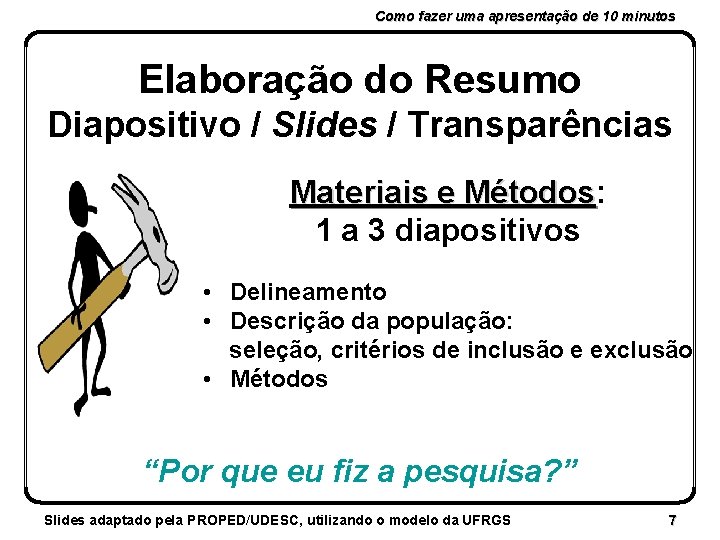 Como fazer uma apresentação de 10 minutos Elaboração do Resumo Diapositivo / Slides /