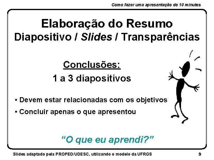 Como fazer uma apresentação de 10 minutos Elaboração do Resumo Diapositivo / Slides /