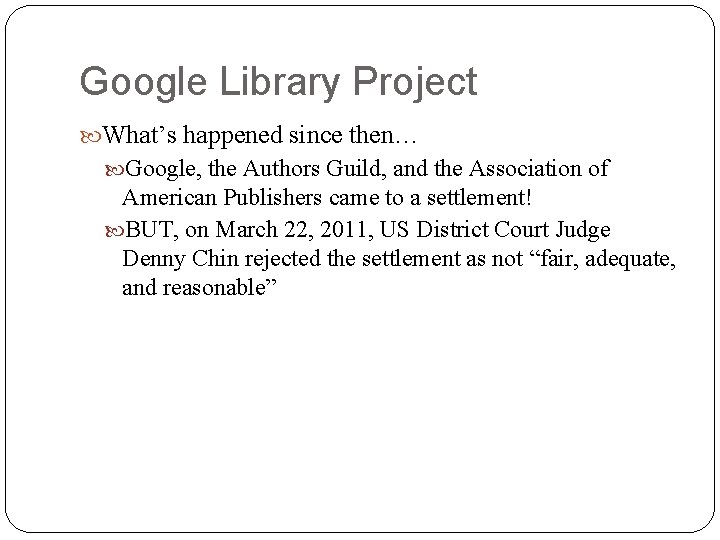 Google Library Project What’s happened since then… Google, the Authors Guild, and the Association