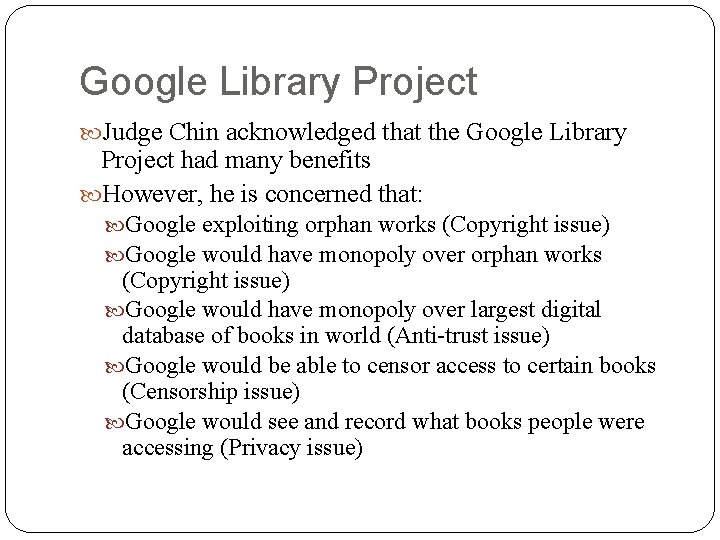 Google Library Project Judge Chin acknowledged that the Google Library Project had many benefits