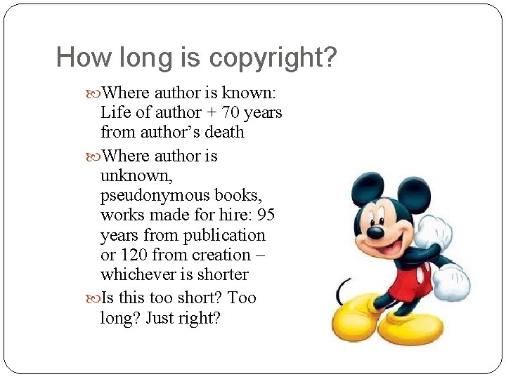 How long is copyright? Where author is known: Life of author + 70 years