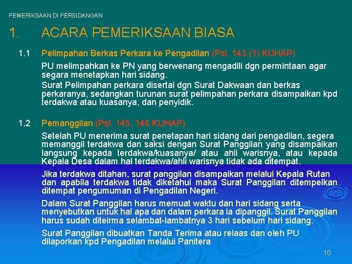 PEMERIKSAAN DI PERSIDANGAN 1. ACARA PEMERIKSAAN BIASA 1. 1 Pelimpahan Berkas Perkara ke Pengadilan