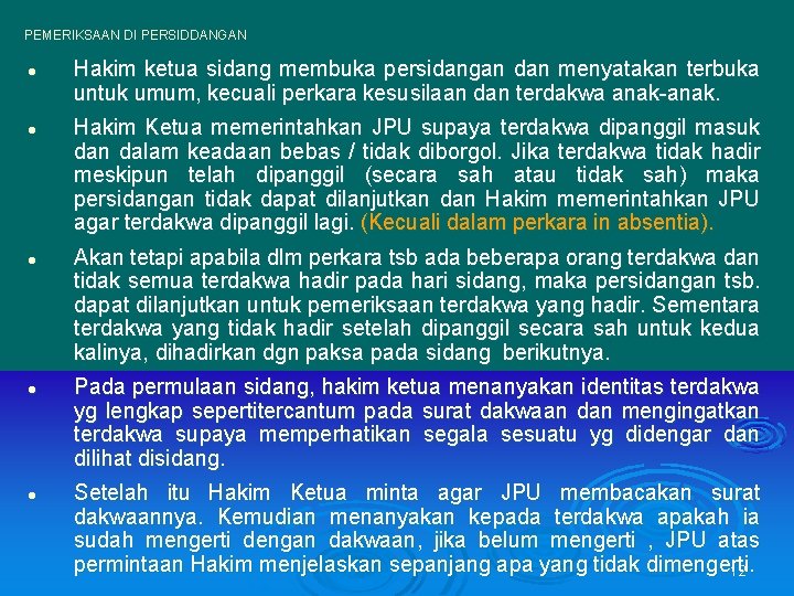 PEMERIKSAAN DI PERSIDDANGAN l l l Hakim ketua sidang membuka persidangan dan menyatakan terbuka