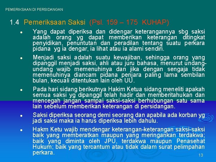 PEMERIKSAAN DI PERSIDANGAN 1. 4 Pemeriksaan Saksi (Psl. 159 – 175 KUHAP) l l