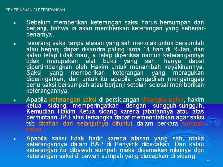 PEMERIKSAAN DI PERSIDANGAN l l Sebelum memberikan keterangan saksi harus bersumpah dan berjanji, bahwa