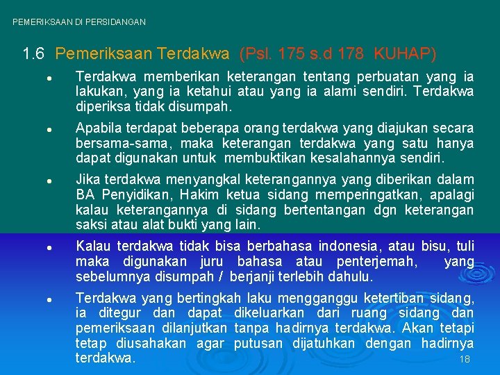 PEMERIKSAAN DI PERSIDANGAN 1. 6 Pemeriksaan Terdakwa (Psl. 175 s. d 178 KUHAP) l