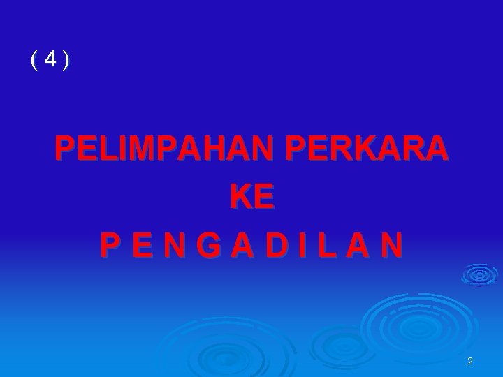 (4) PELIMPAHAN PERKARA KE PENGADILAN 2 