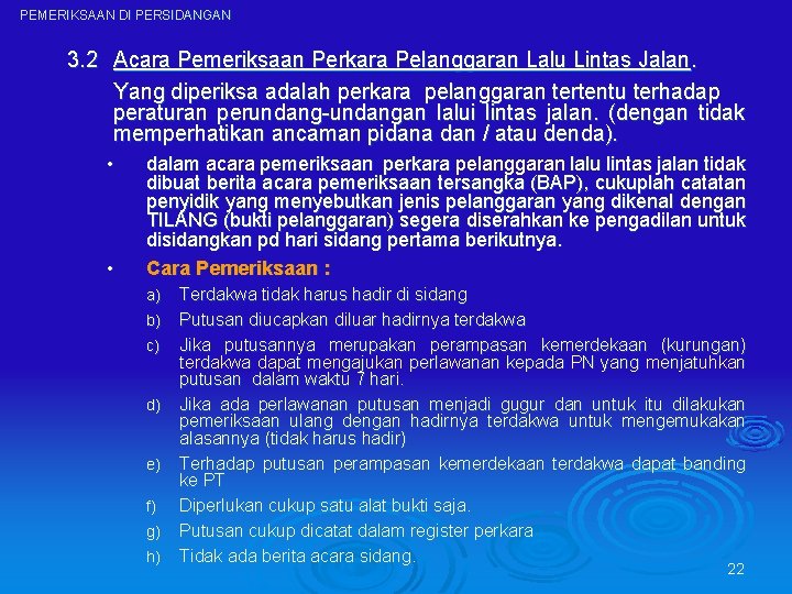 PEMERIKSAAN DI PERSIDANGAN 3. 2 Acara Pemeriksaan Perkara Pelanggaran Lalu Lintas Jalan. Yang diperiksa