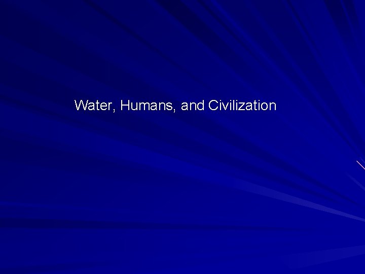 Water, Humans, and Civilization 