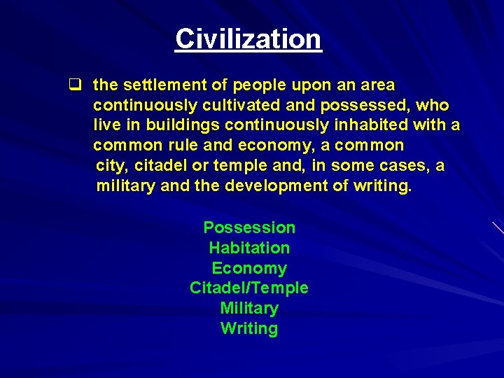 Civilization q the settlement of people upon an area continuously cultivated and possessed, who