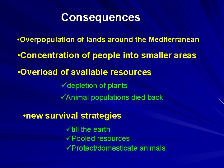 Consequences • Overpopulation of lands around the Mediterranean • Concentration of people into smaller