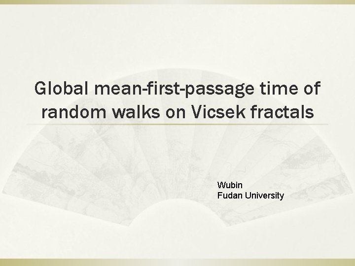 Global mean-first-passage time of random walks on Vicsek fractals Wubin Fudan University 