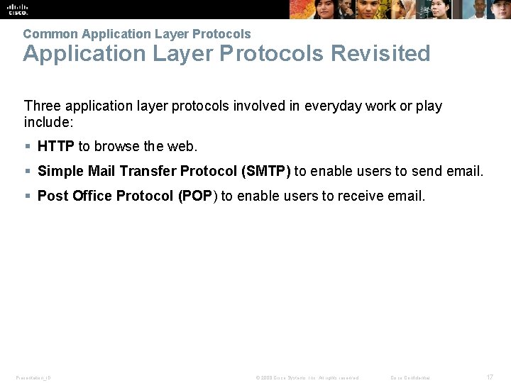 Common Application Layer Protocols Revisited Three application layer protocols involved in everyday work or