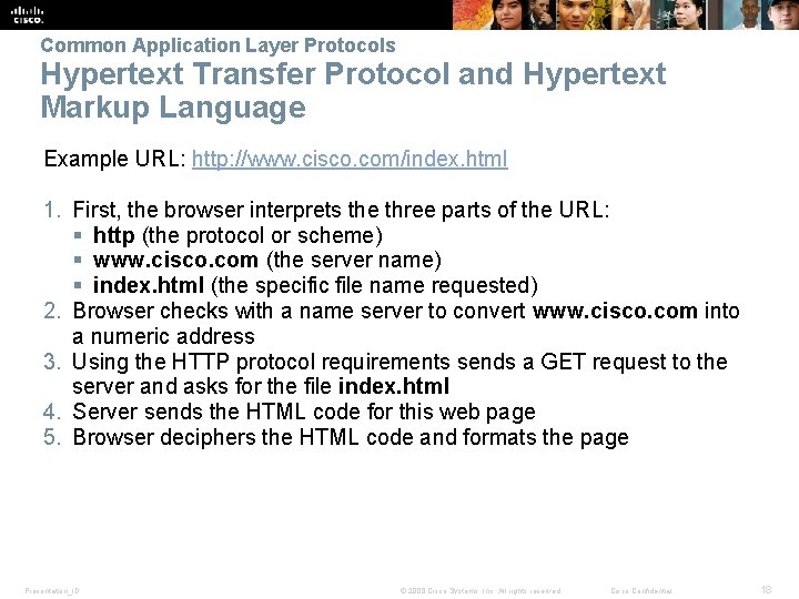 Common Application Layer Protocols Hypertext Transfer Protocol and Hypertext Markup Language Example URL: http: