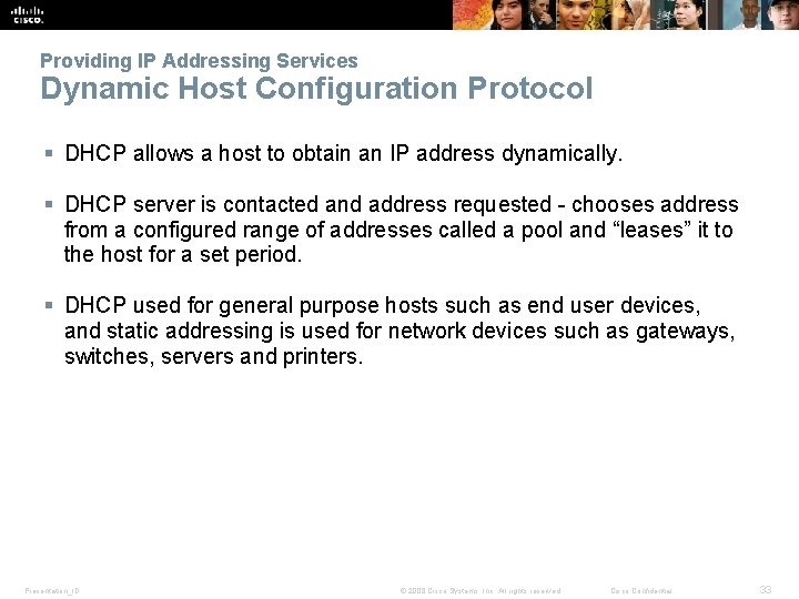 Providing IP Addressing Services Dynamic Host Configuration Protocol § DHCP allows a host to