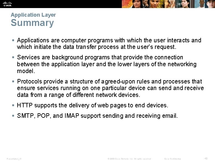 Application Layer Summary § Applications are computer programs with which the user interacts and