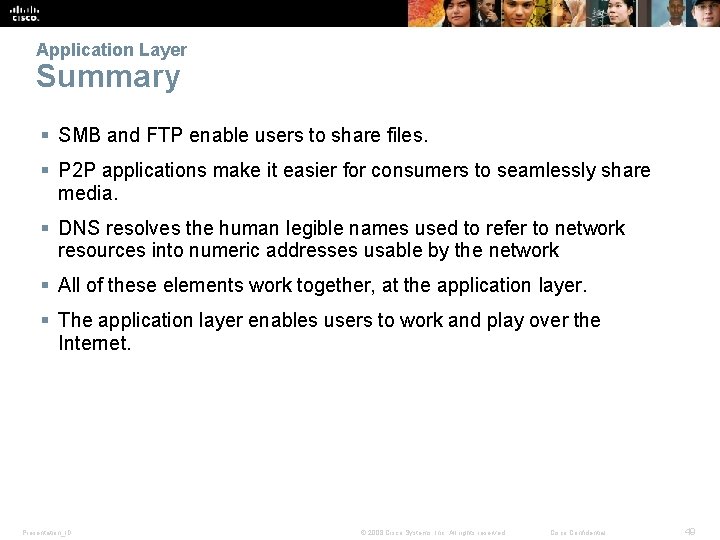 Application Layer Summary § SMB and FTP enable users to share files. § P