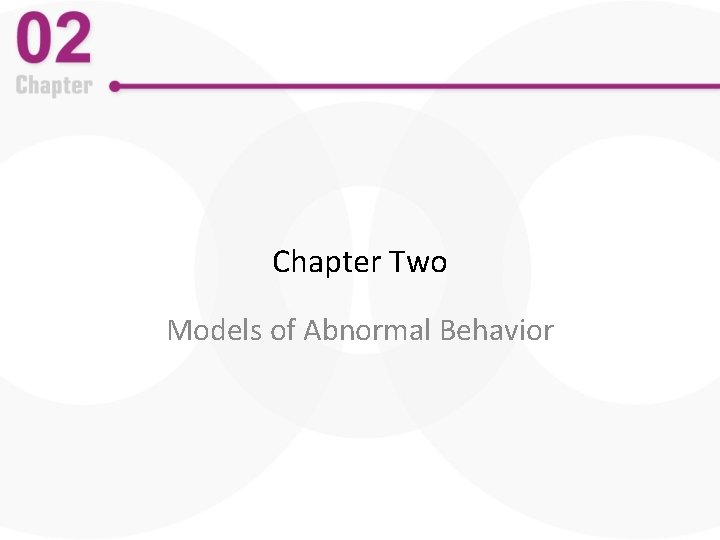 Chapter Two Models of Abnormal Behavior 