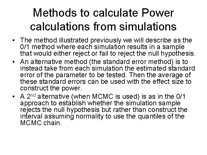 Methods to calculate Power calculations from simulations • The method illustrated previously we will