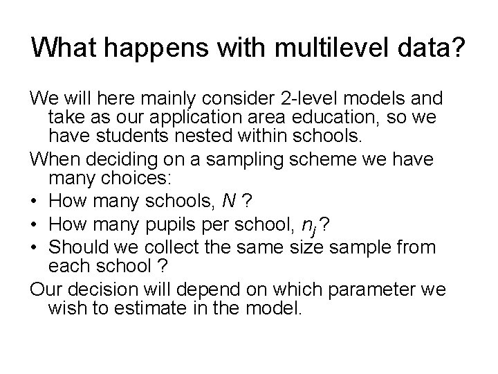 What happens with multilevel data? We will here mainly consider 2 -level models and