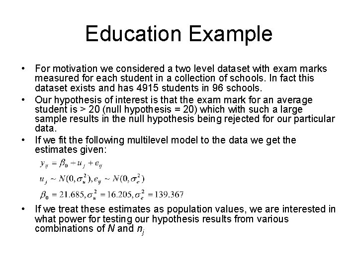 Education Example • For motivation we considered a two level dataset with exam marks