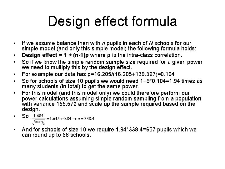 Design effect formula • • If we assume balance then with n pupils in