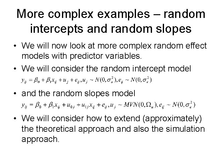 More complex examples – random intercepts and random slopes • We will now look