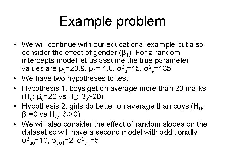 Example problem • We will continue with our educational example but also consider the