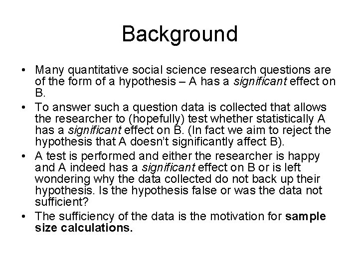 Background • Many quantitative social science research questions are of the form of a