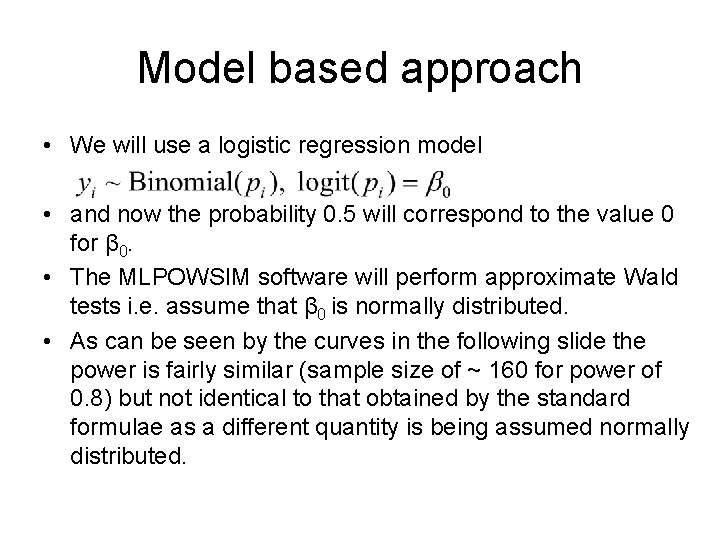 Model based approach • We will use a logistic regression model • and now