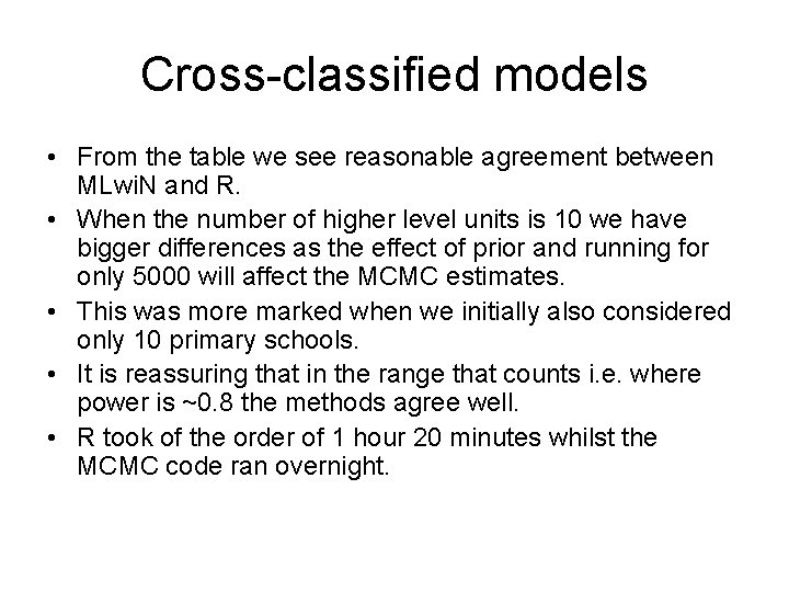 Cross-classified models • From the table we see reasonable agreement between MLwi. N and