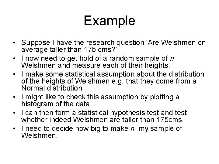 Example • Suppose I have the research question ‘Are Welshmen on average taller than