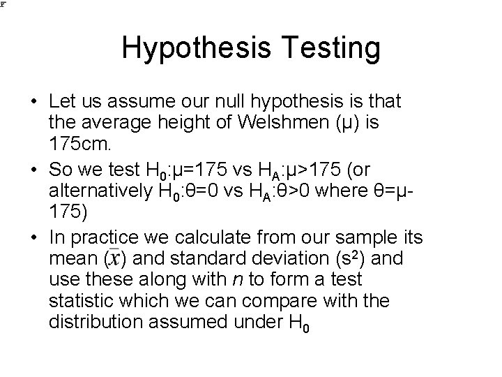 Hypothesis Testing • Let us assume our null hypothesis is that the average height