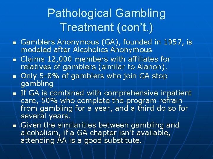 Pathological Gambling Treatment (con’t. ) n n n Gamblers Anonymous (GA), founded in 1957,